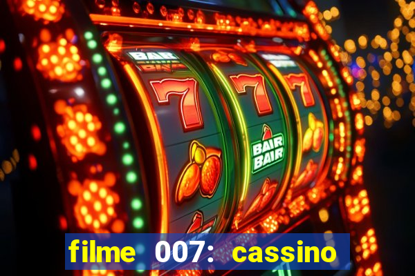 filme 007: cassino royale completo dublado youtube